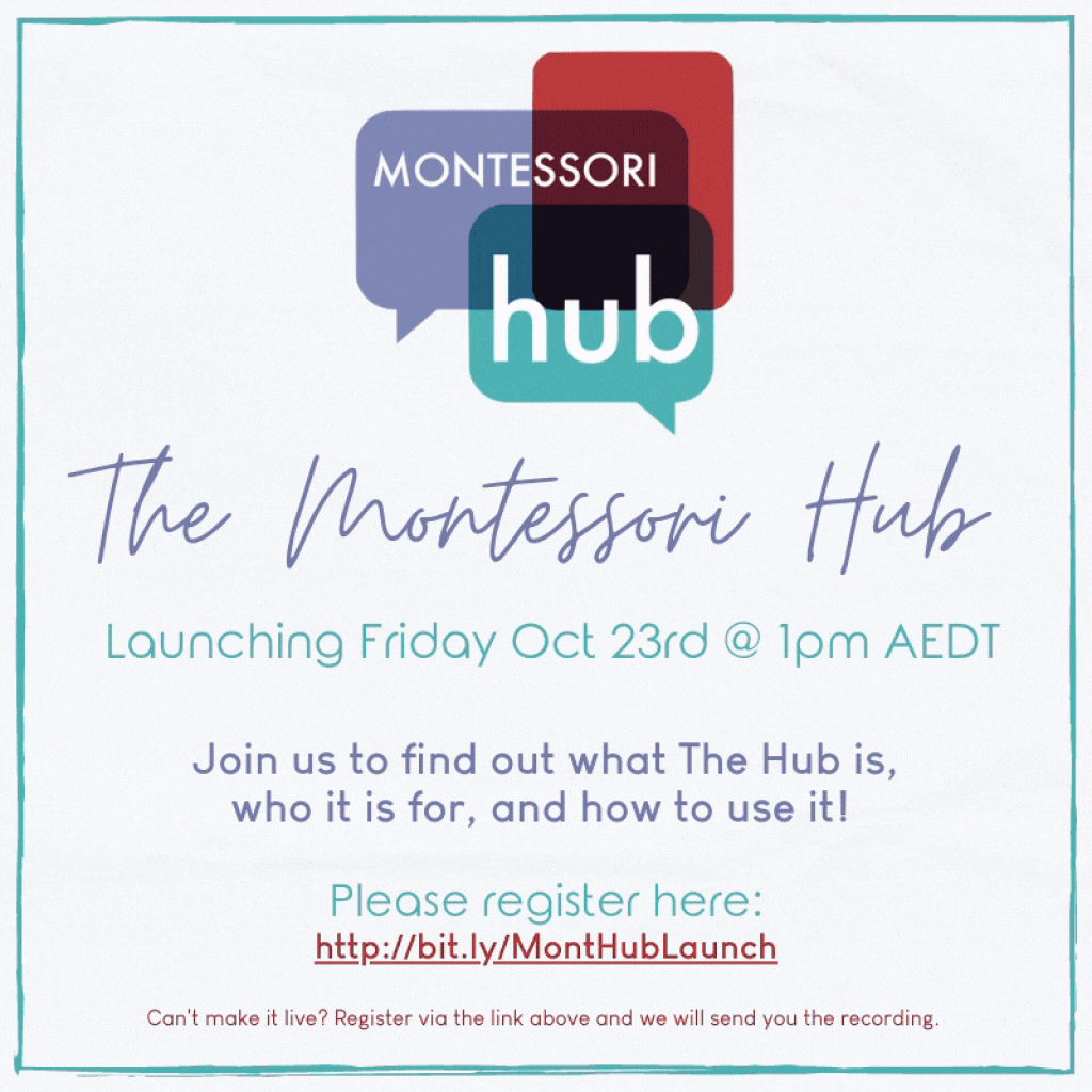 The Montessori Hub. Launching Friday October 23rd @ 1pm AEDT.